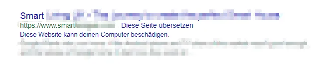 Anonymisiertes Google-Suchergebnis mit dem Zusatz 'Diese Website kann deinen Computer beschädigen.' Man erkennt das 1. Wort 'Smart'